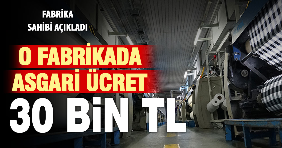 Denizlili iş insanı fabrikasında asgari ücreti 30 bin TL yaptı
