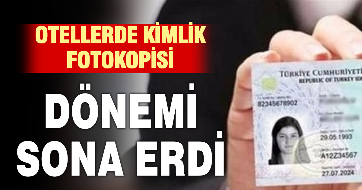 Otellerde kimlik fotokopisi dönemi sona erdi