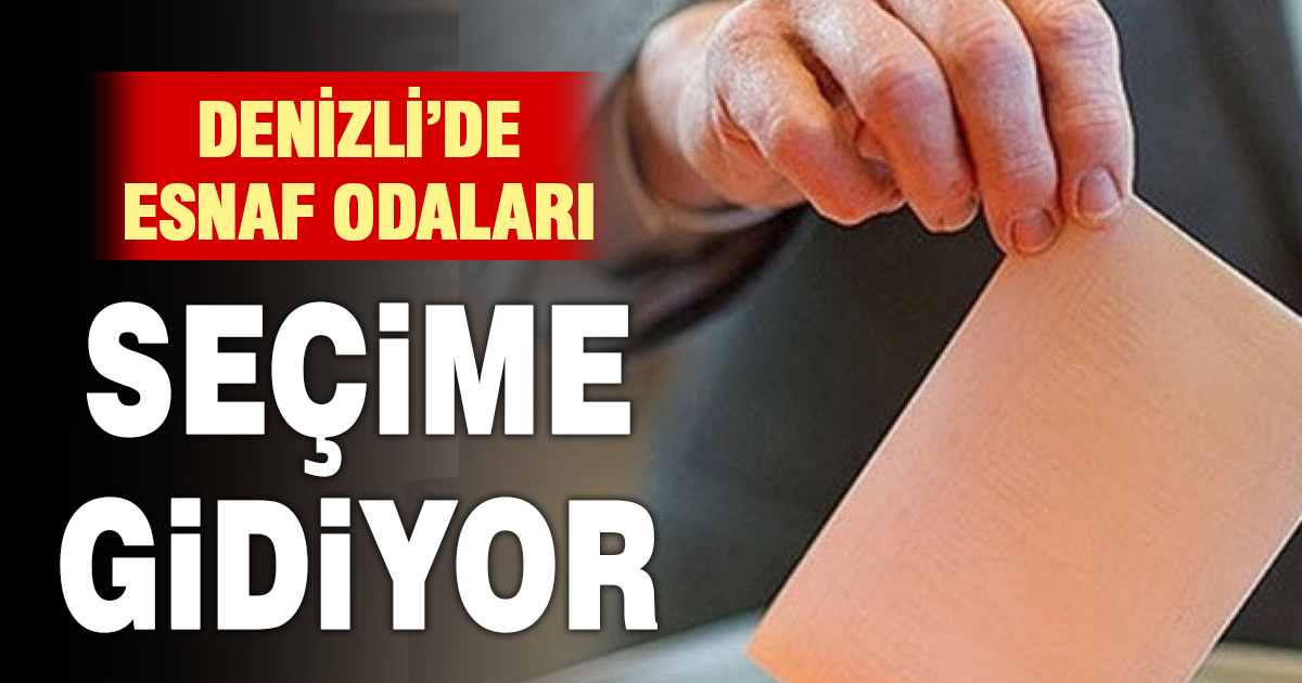 Denizli’de Esnaf Odası seçime gidiyor