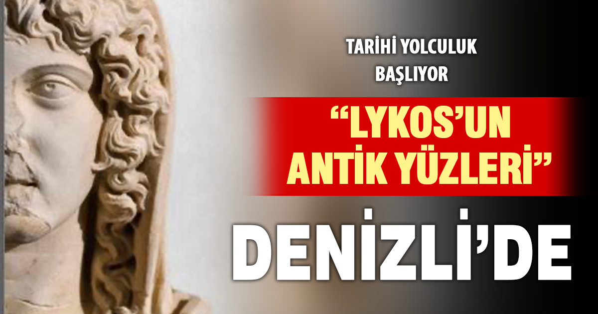 Denizli’de tarihi bir ilk: “Lykos’un Antik Yüzleri” sergisi açılıyor