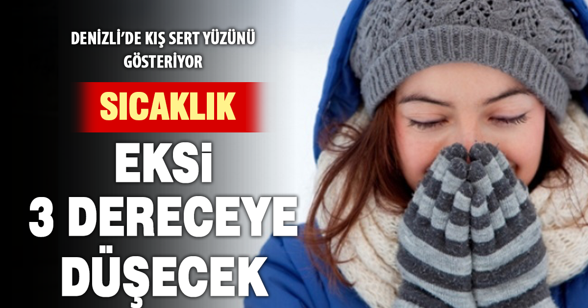 Denizli’de sıcaklıklar eksi 3 dereceye düşecek