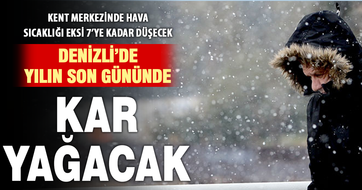 Denizli’ye kar geliyor: Sıcaklık eksi 7’ye kadar düşecek