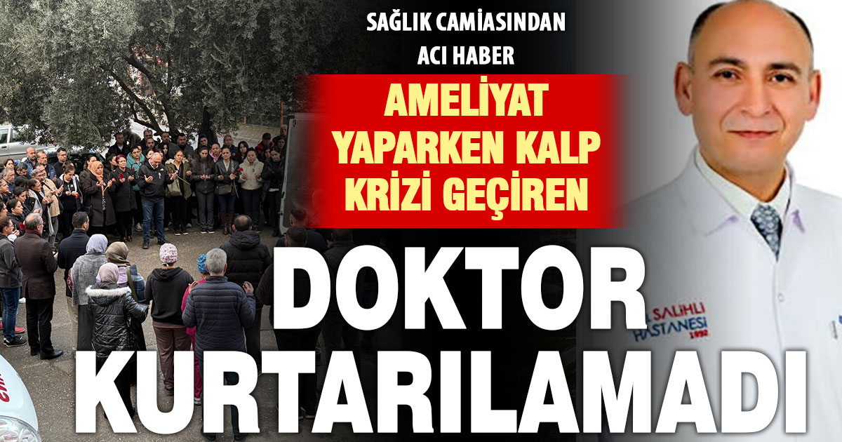 Ameliyat yaptığı sırada kalp krizi geçiren doktor hayatını kaybetti  