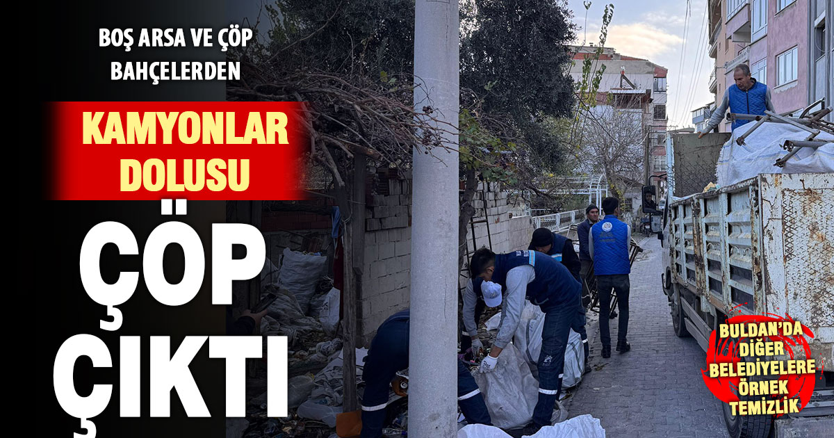 Buldan Belediye ekipleri çöp gibi kullanılan boş arsaları temizledi