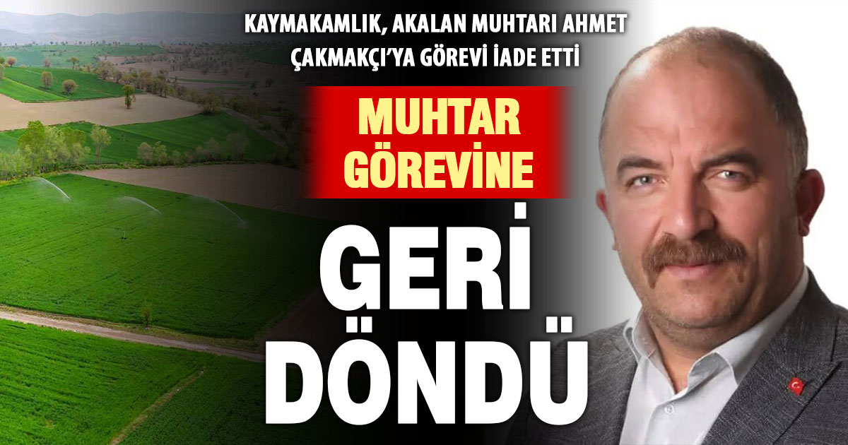 Acıpayam’da görevden alınan muhtar 15 gün sonra görevine döndü