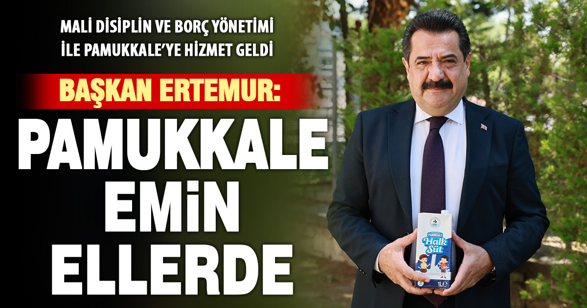 Pamukkale Belediye Başkanı Ali Rıza Ertemur’dan 2025 değerlendirmesi: Pamukkale emin ellerde