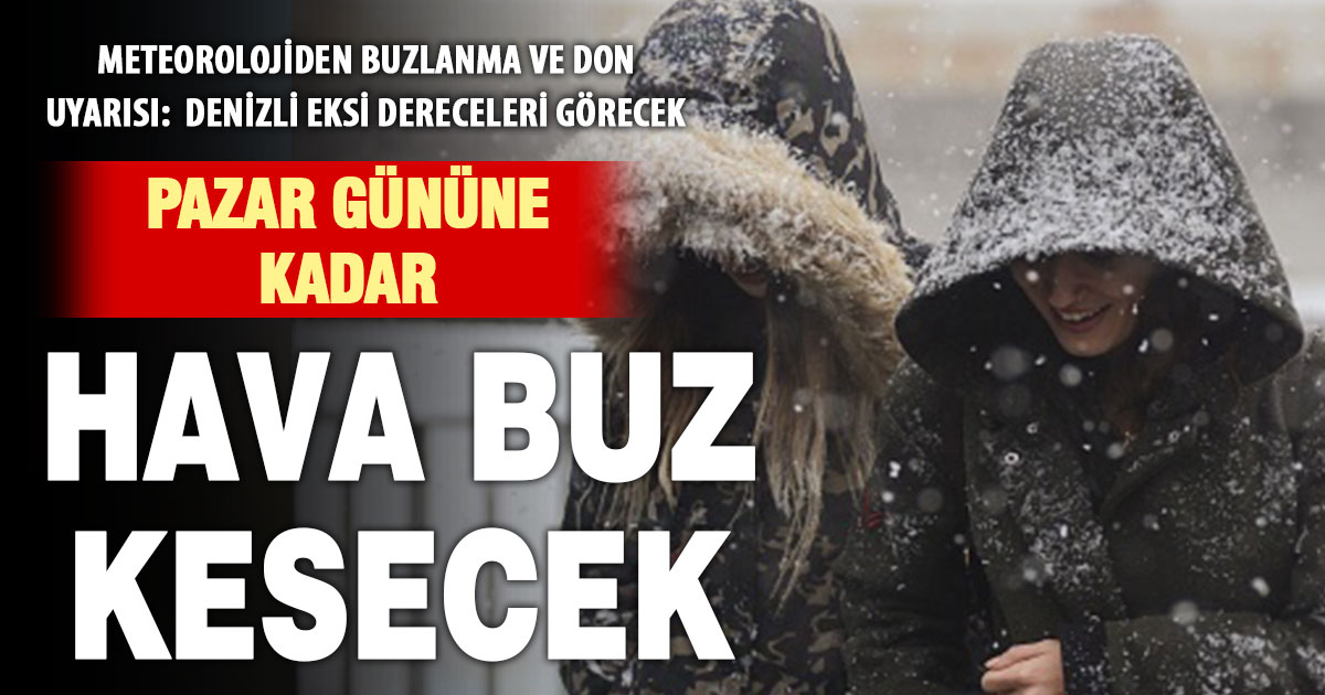 Meteoroloji Denizli’yi don ve buzlanmaya karşı uyardı