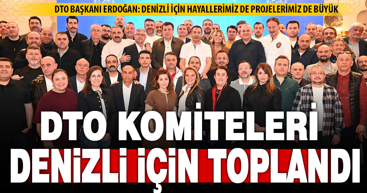 DTO, komiteleri ile meclisi ortak istişare toplantısında buluştu