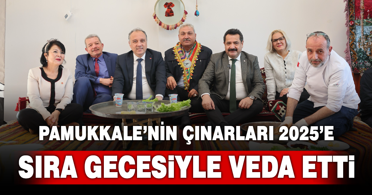 PAMUKKALE BELEDİYESİ’NİN “ÇINARLARI” 2025’E SIRA GECESİYLE VEDA ETTİ