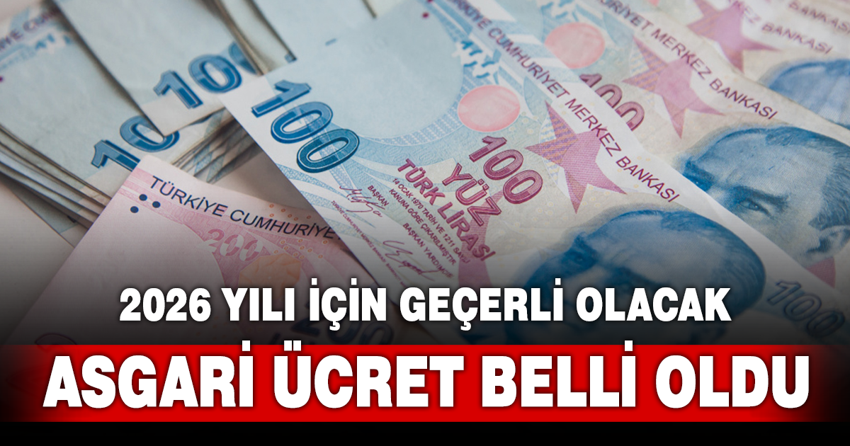 2026 yılı için geçerli olacak asgari ücret belli oldu