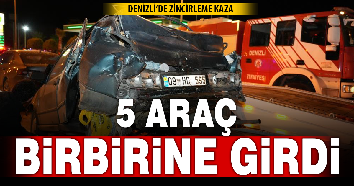 Denizli’de 5 aracın karıştığı zincirleme kaza çok sayıda kişi yaralandı 