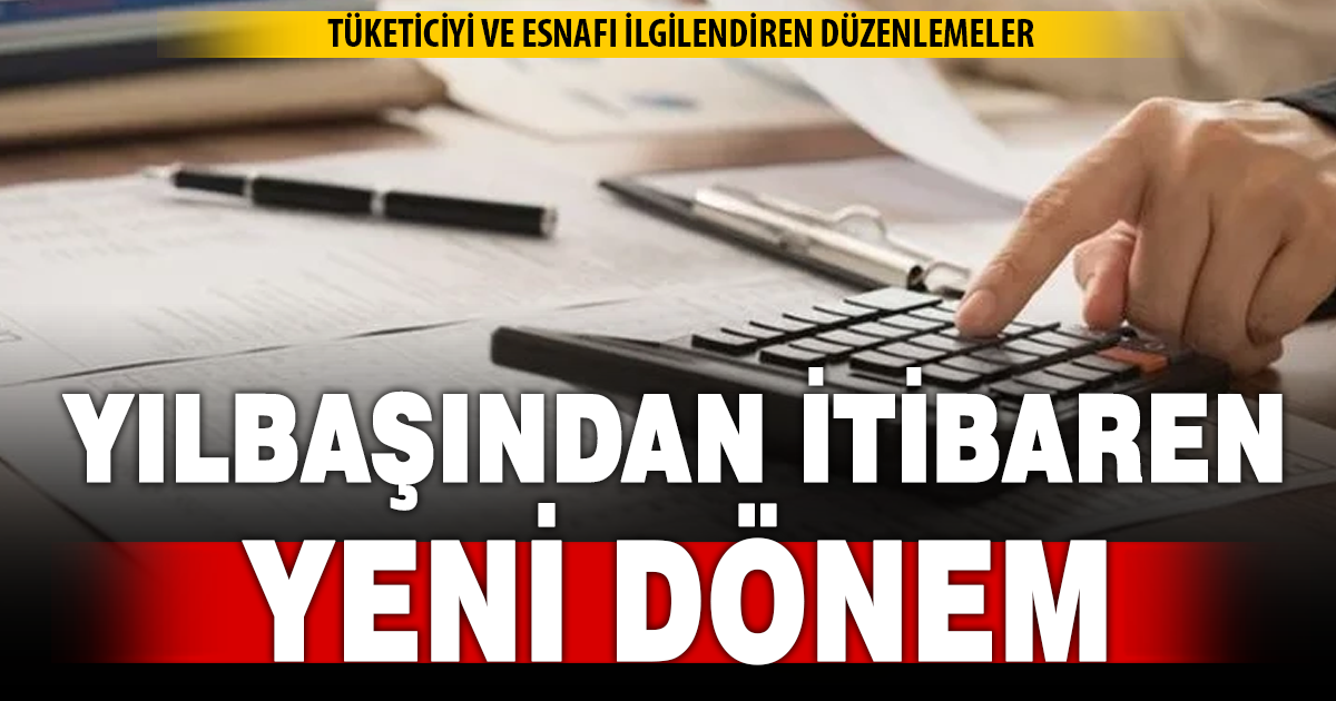 Yılbaşından itibaren yeni dönem: Tüketiciyi ve esnafı ilgilendiren düzenlemeler
