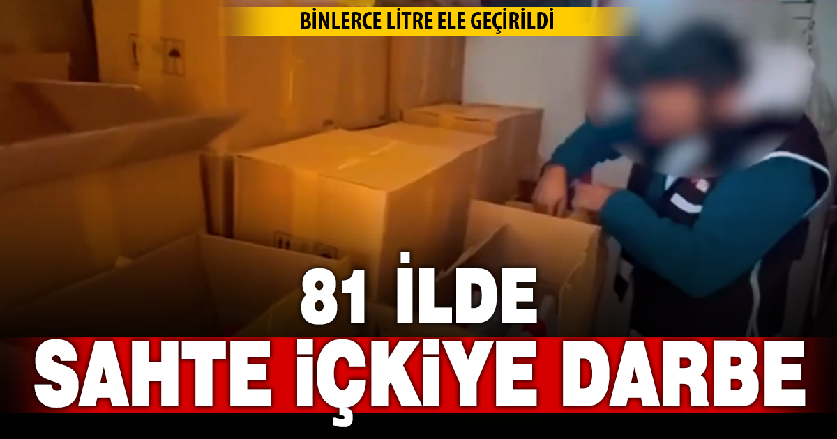 Sahte ve kaçak alkole ağır darbe: 81 ilde dev operasyon