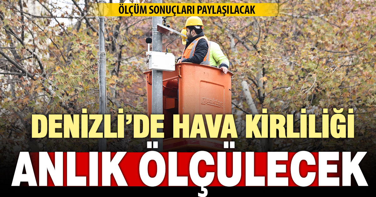 Denizli’de hava kirliliği anlık izlenip, yayımlanacak