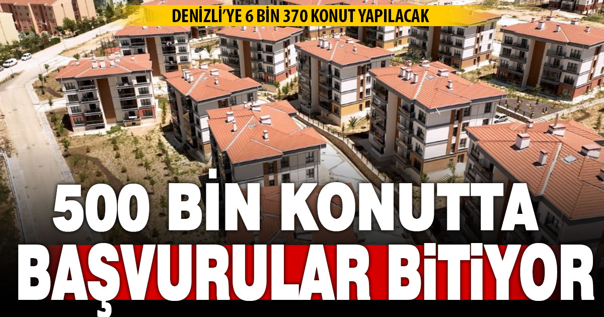 500 bin konut projesinde başvurular bitiyor