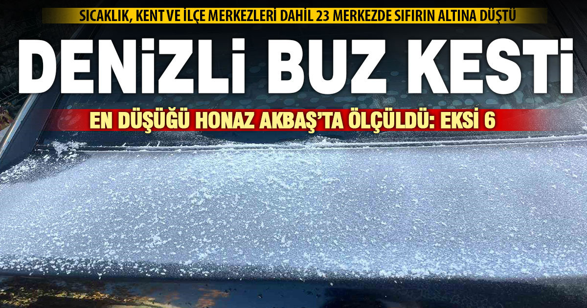 Denizli’de 17 Aralık sabahında 23 noktada sıcaklık sıfırın altına düştü