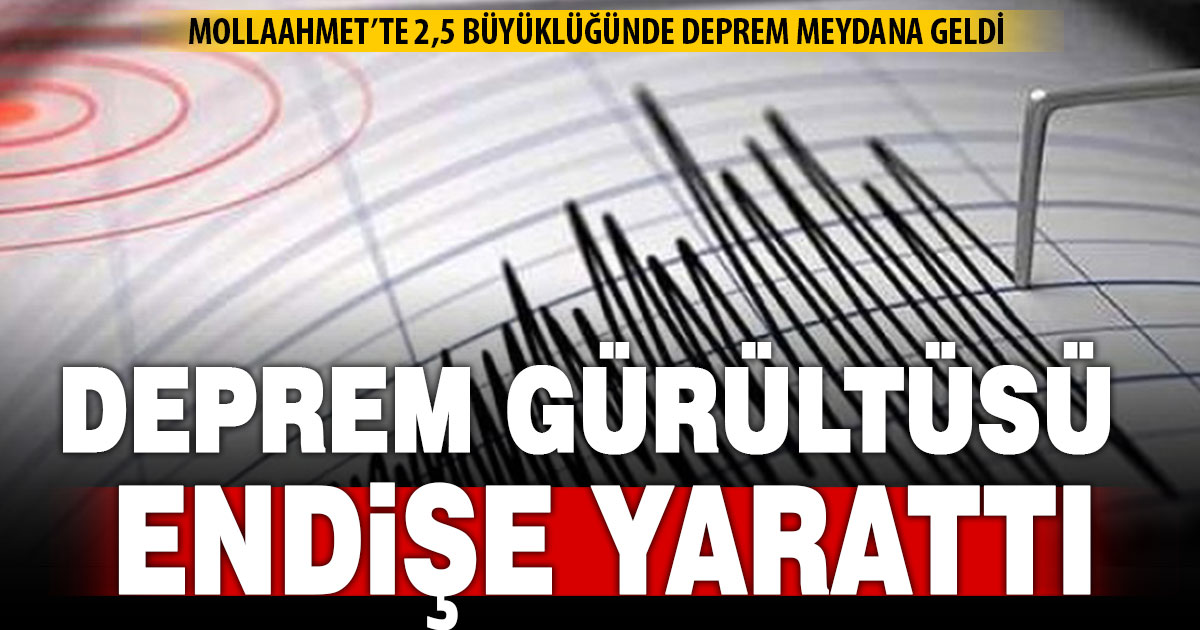 Mollaahmet merkezli 2,5 büyüklüğünde deprem meydana geldi, gürültüsü endişe yarattı