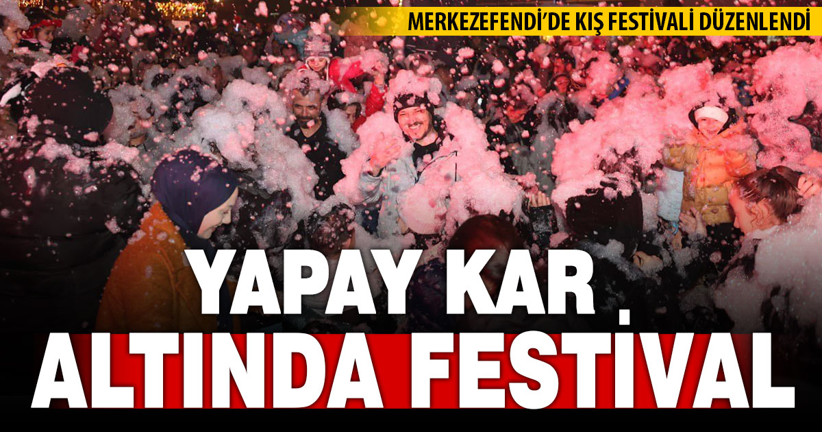 Merkezefendi’de yapay kar altında festival