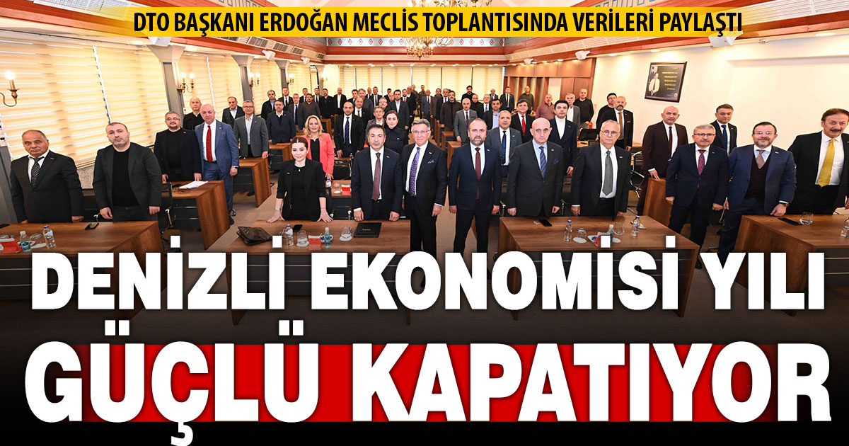 Denizli ekonomisi, yılı güçlü verilerle kapatıyor