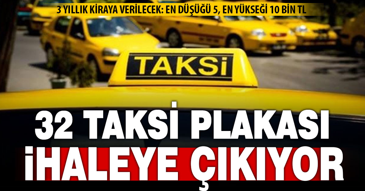 32 taksi plakası 3 yıllığına ihaleye çıkıyor