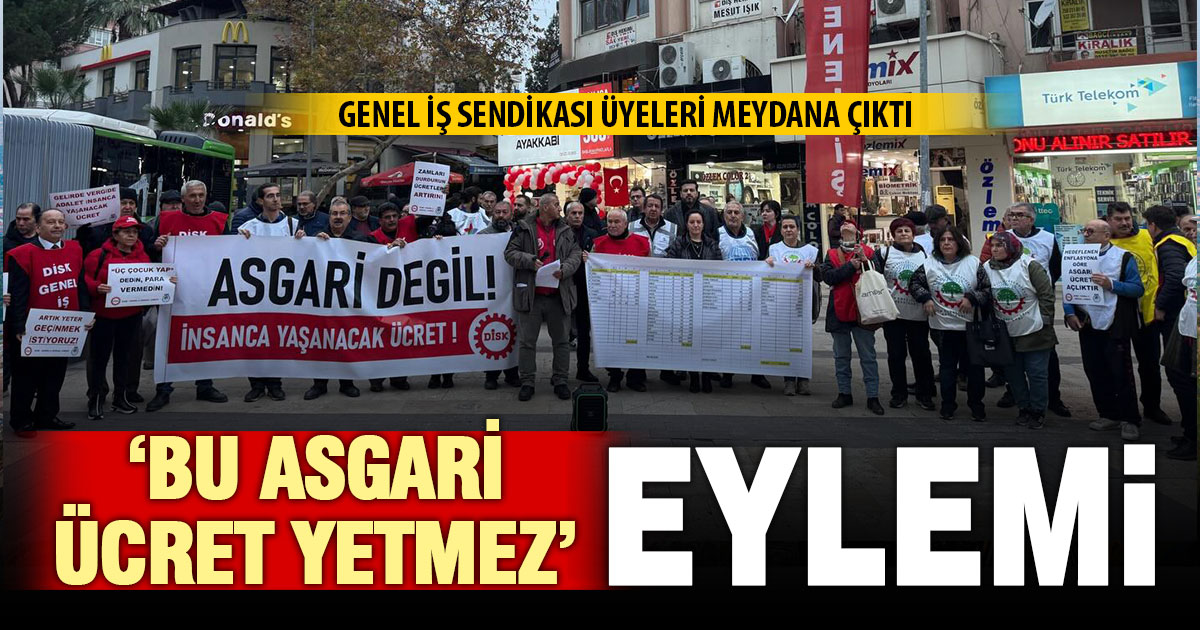 DİSK Genel-İş’ten asgari ücret eylemi: Yoksulluk resmileşti