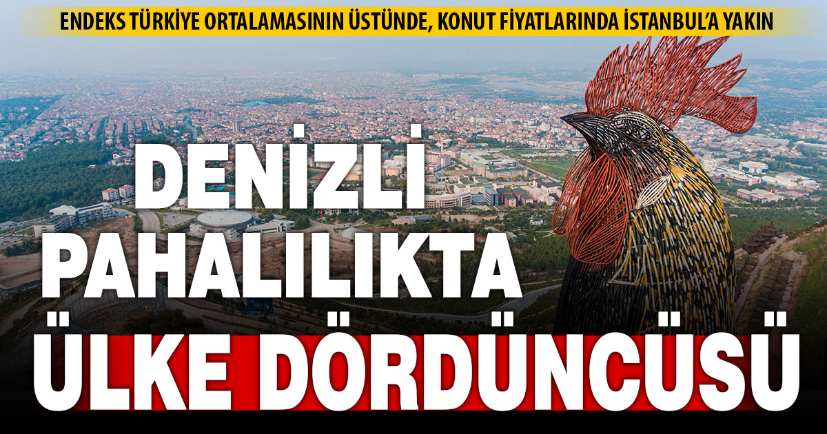 Denizli pahalılıkta Türkiye ortalamasının üstünde