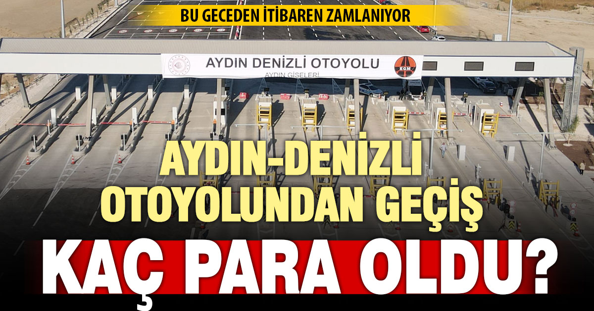 Aydın-Denizli otoyolu 2026 yılı fiyat tarifesi belli oldu