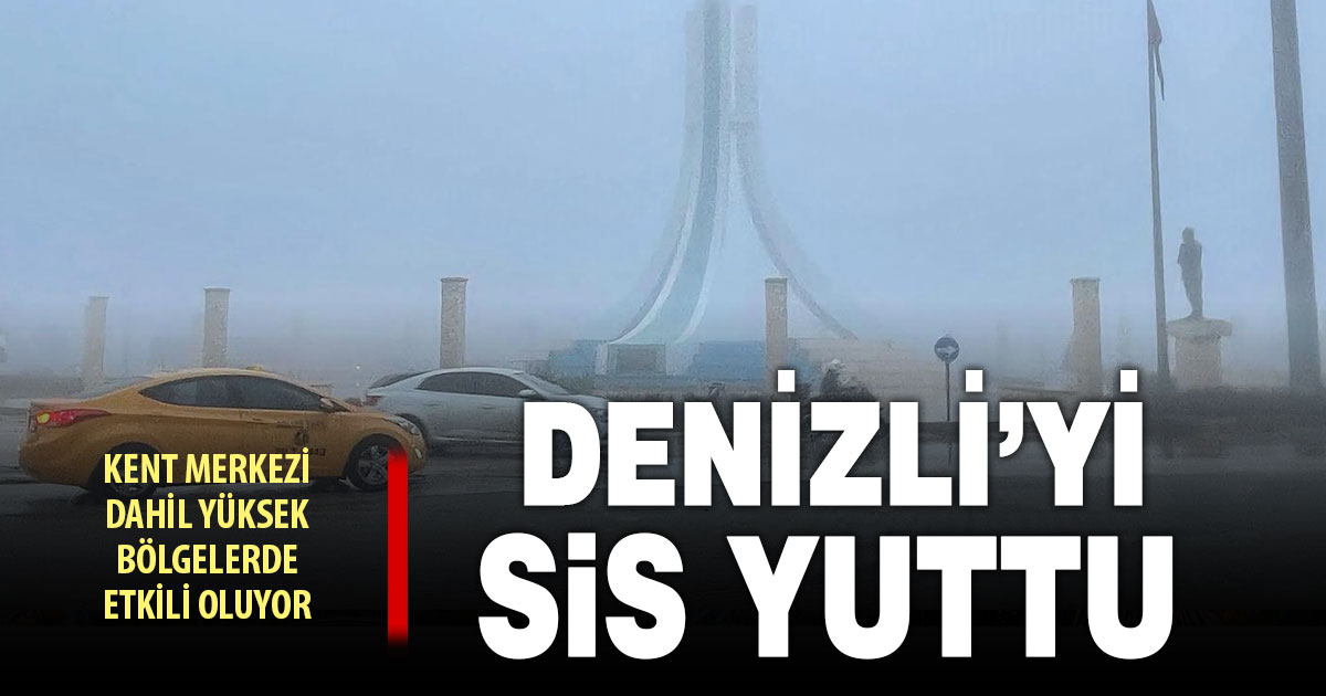 Denizli sis denizinde kayboldu