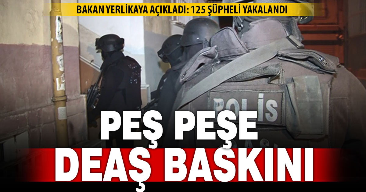 Denizli’nin de dahil olduğu DEAŞ operasyonunda 125 şüpheli yakalandı