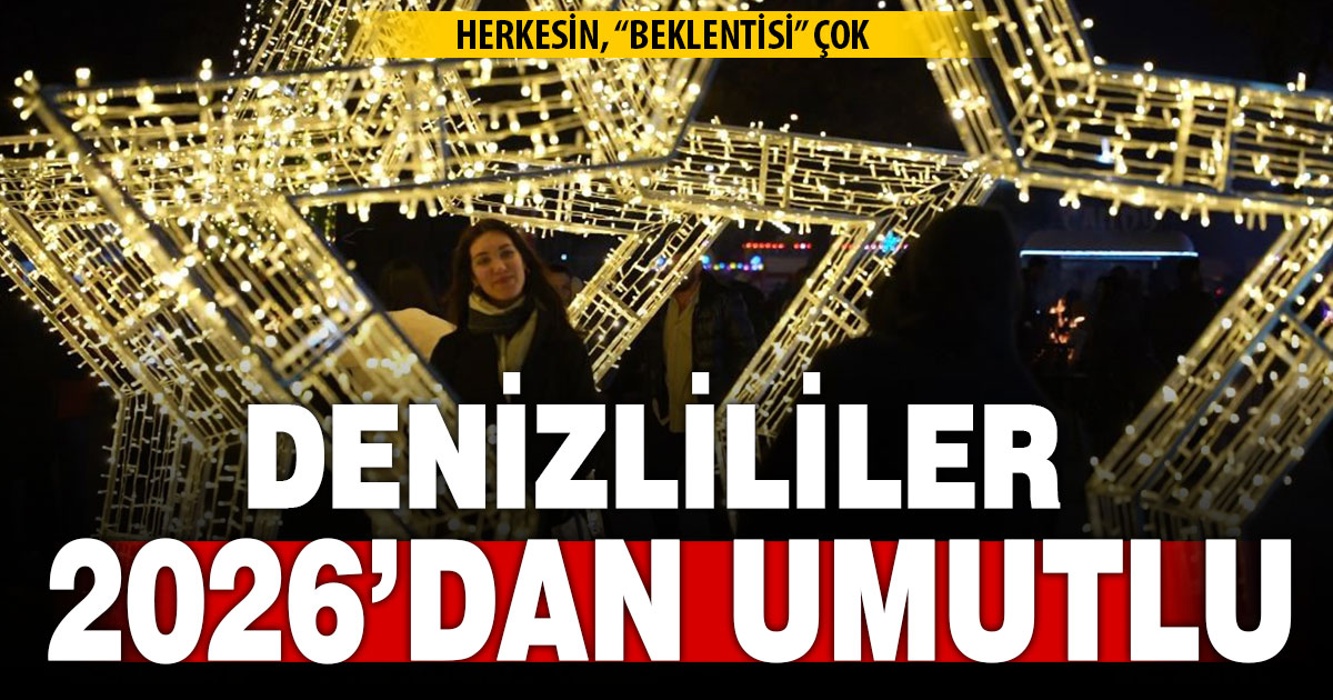 Denizlililer 2026’yı umutla bekliyor  