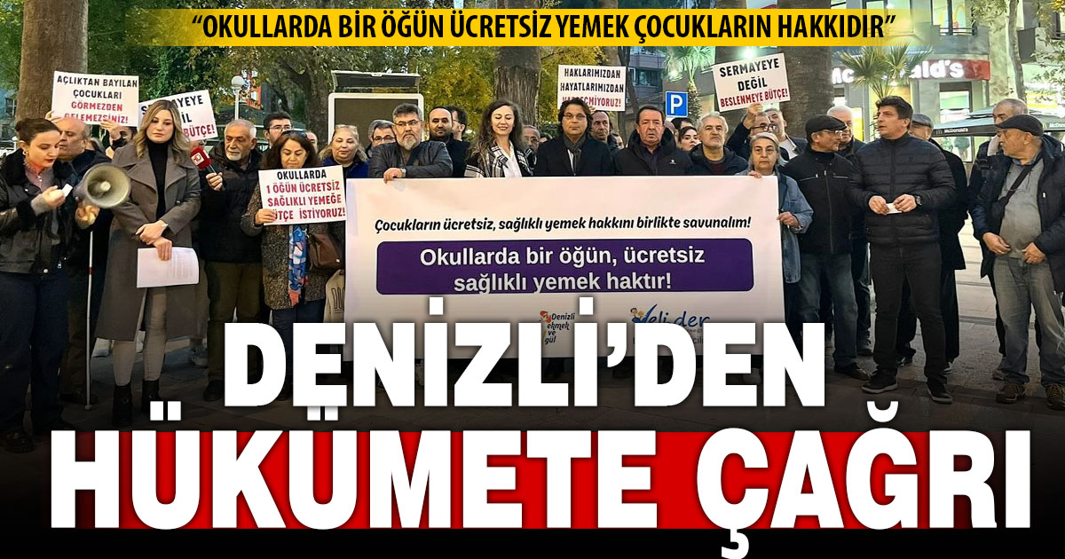 Denizli’den hükümete çağrı: “Okullarda bir öğün ücretsiz yemek çocukların hakkıdır”