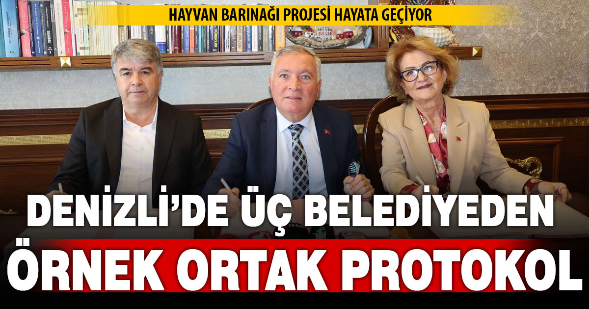 Denizli’de üç belediyeden örnek ortak protokol