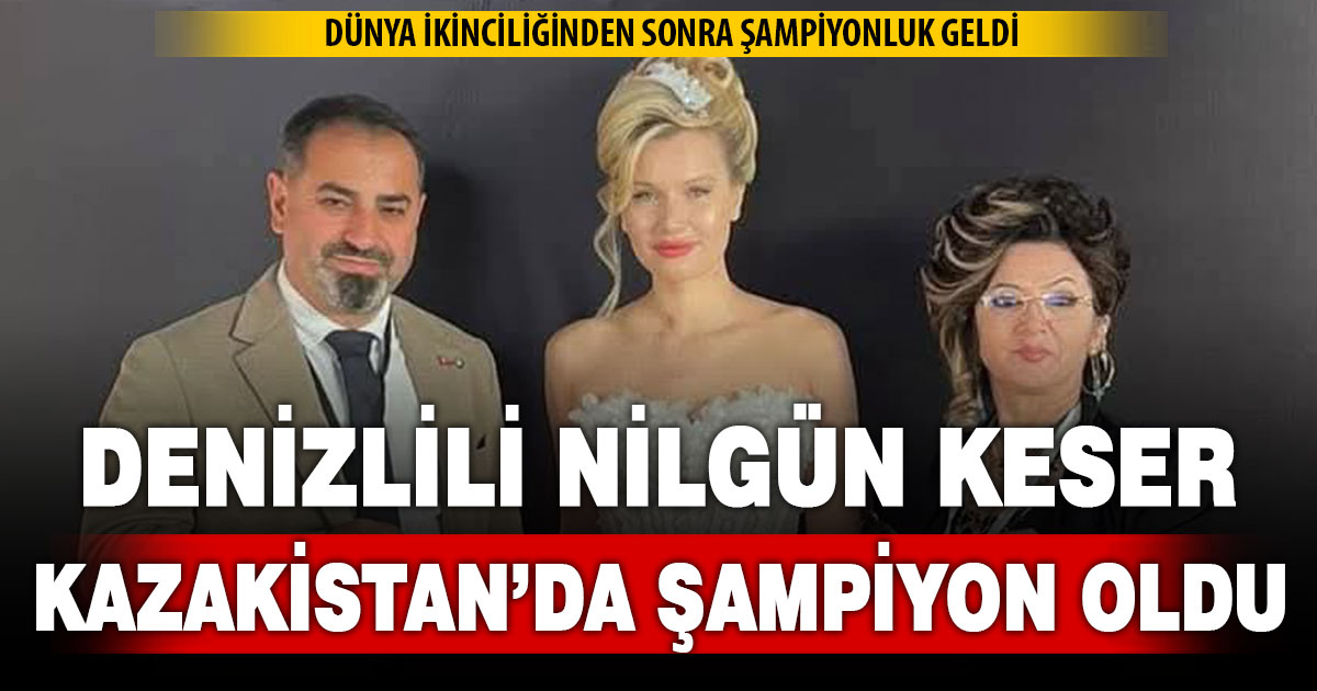 Denizlili Kuaför Nilgün Keser Kazakistan’da Şampiyon Oldu