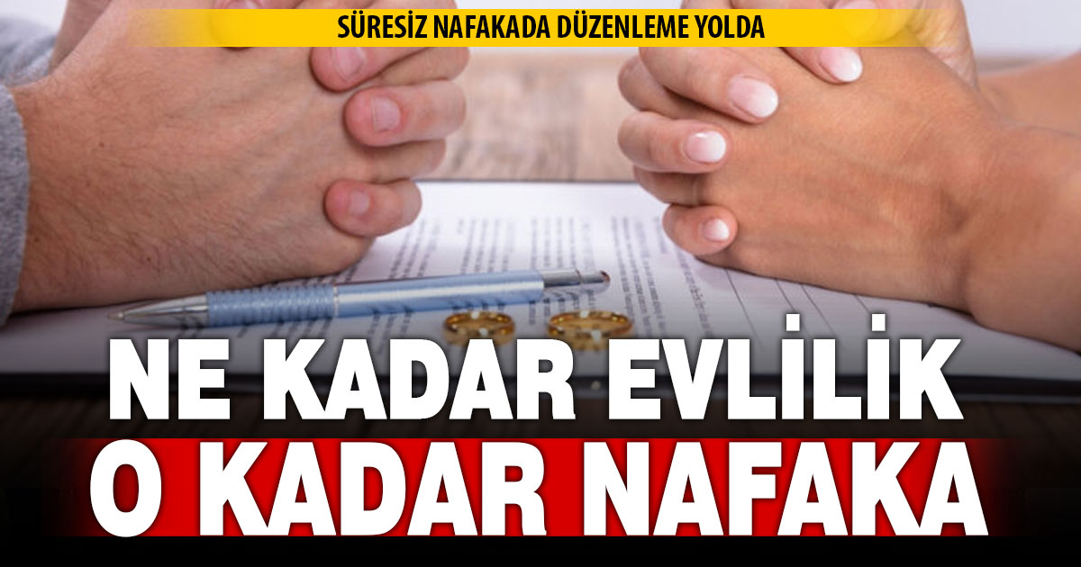 Süresiz Nafakada Düzenleme Yolda: Ne Kadar Evlilik O Kadar Nafaka