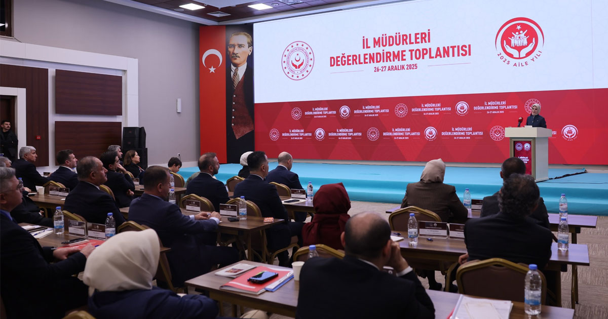 Aile ve Sosyal Hizmetler il müdürlerine “saha odaklı yönetim” uyarısı