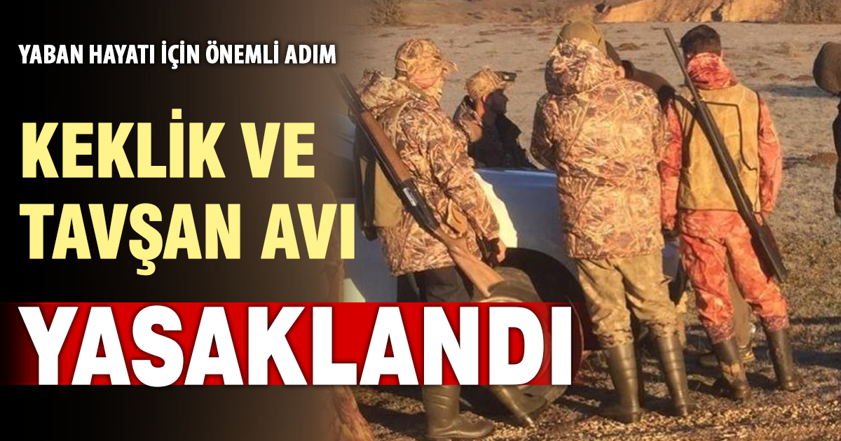 Keklik ve tavşan avı yasaklandı 