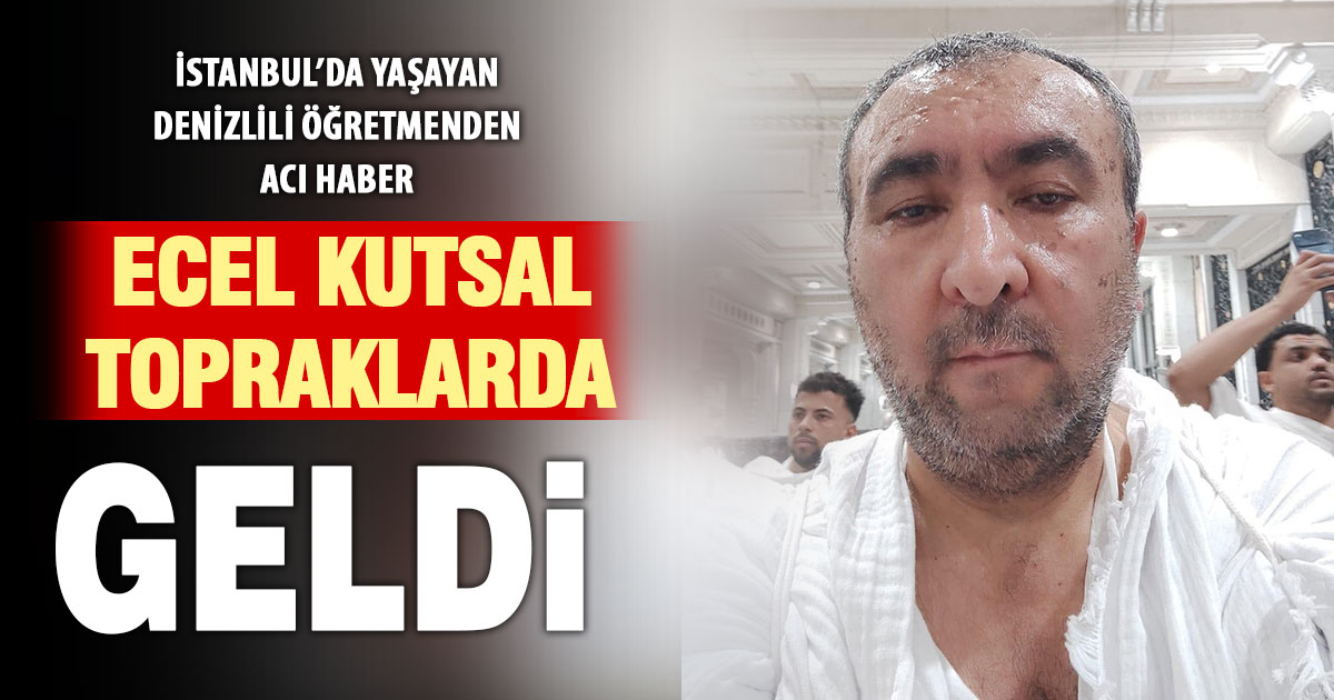 Kutsal topraklarda hayatını kaybetti  