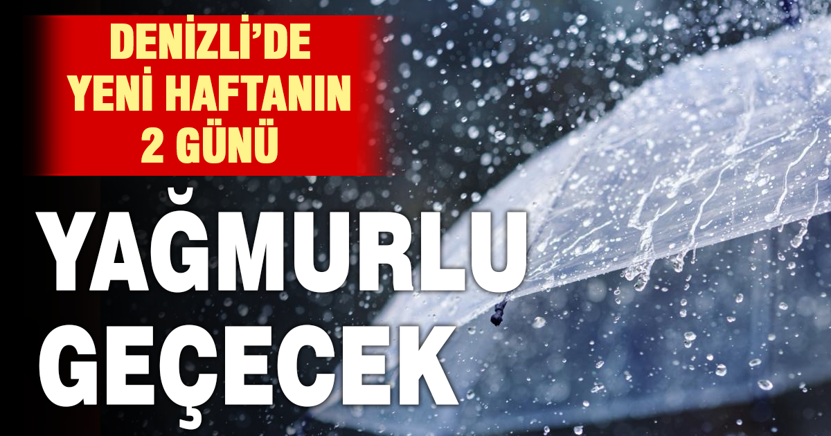 Denizli’ye yağmur geliyor