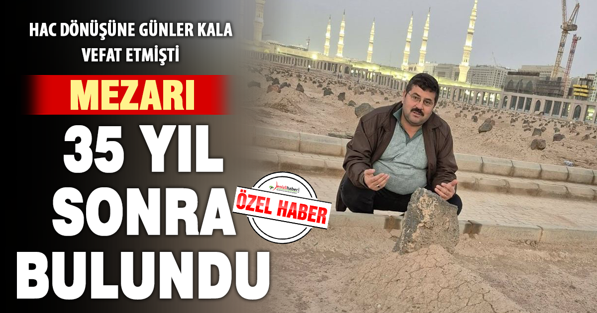 Kutsal Topraklarda Dedesinin İzini Sürdü: 35 Yıl Sonra Mezarı Buldu