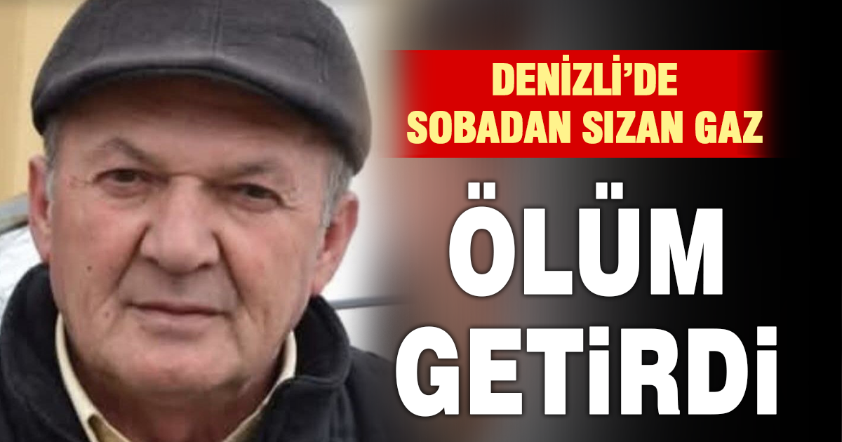 Sobadan zehirlenen yaşlı adam hayatını kaybetti 