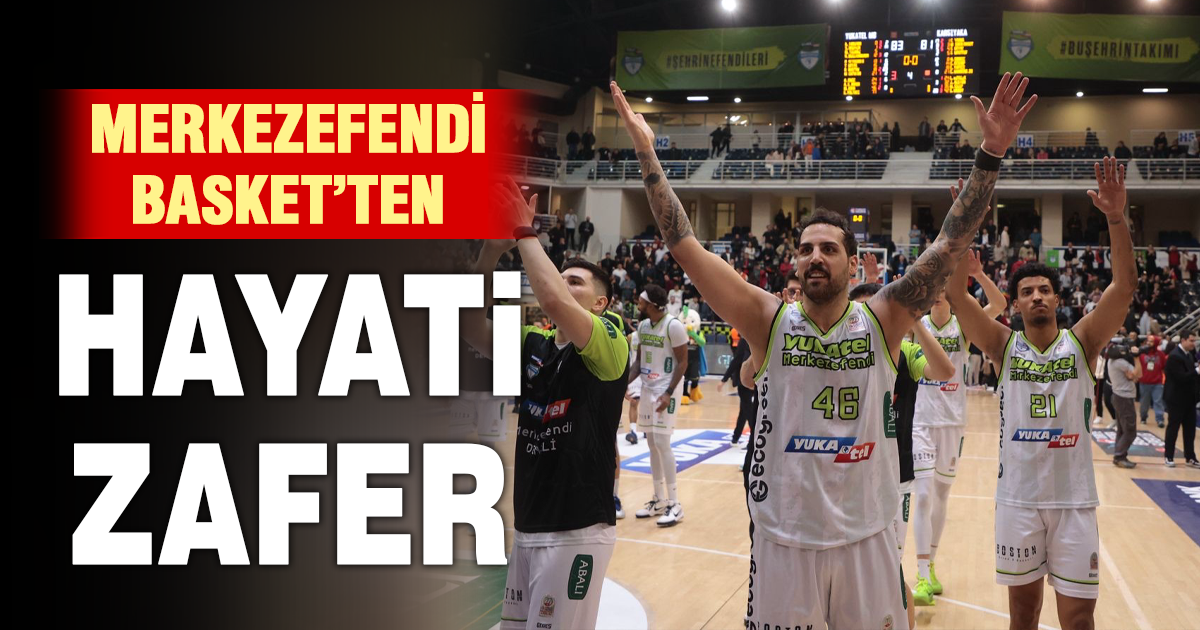 Merkezefendi Basket’ten hayati zafer