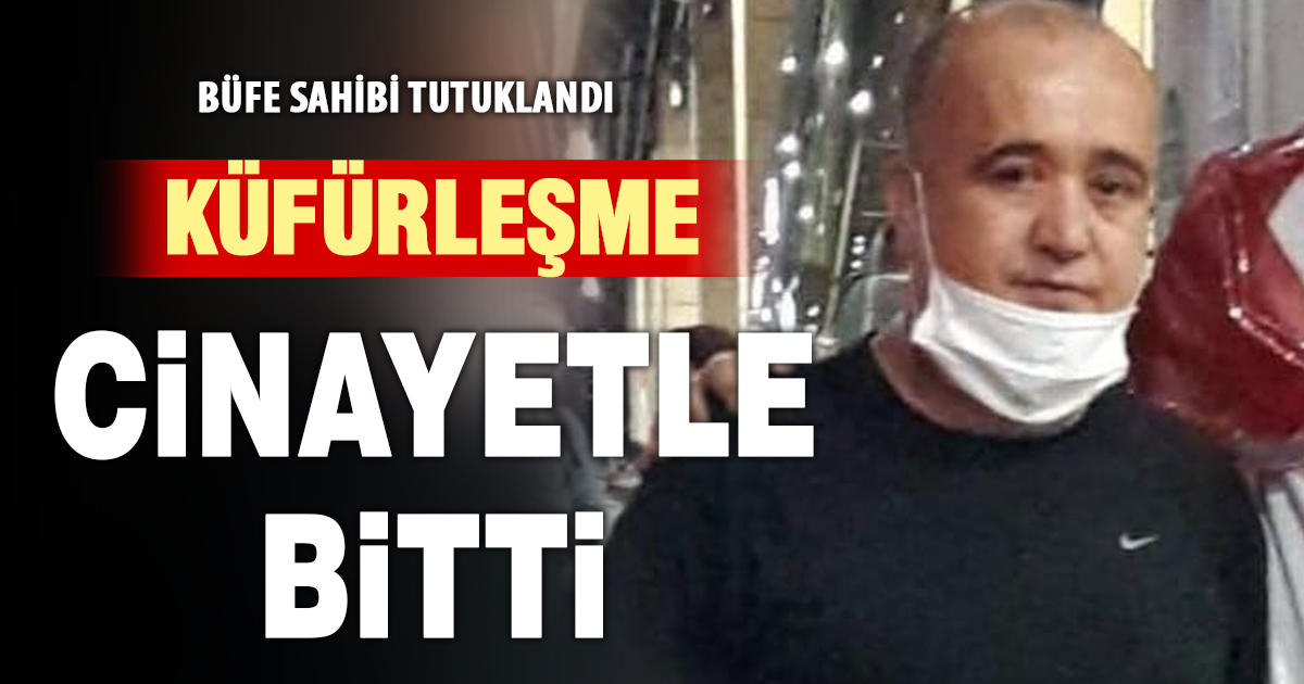  Büfede çıkan tartışma cinayetle sonuçlandı 