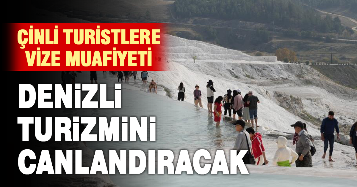 Çinli turistlere vize muafiyeti Denizli turizmi hızlandıracak 