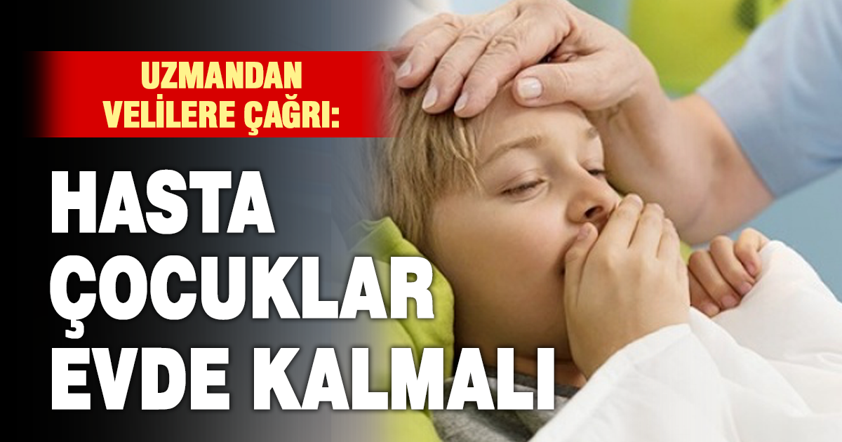 Ateşi olan çocuğu okula göndermeyin 