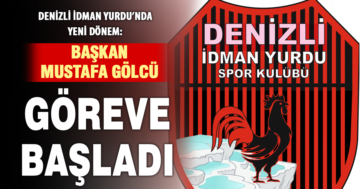 Denizli İdman Yurdu’nda Yeni Dönem: Başkan Mustafa Gölcü’den Birlik ve Vizyon Mesajı
