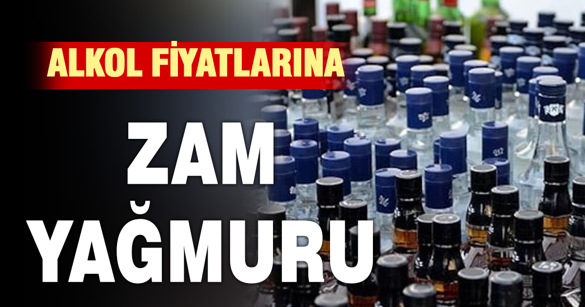 Alkol fiyatlarına zam yağmuru