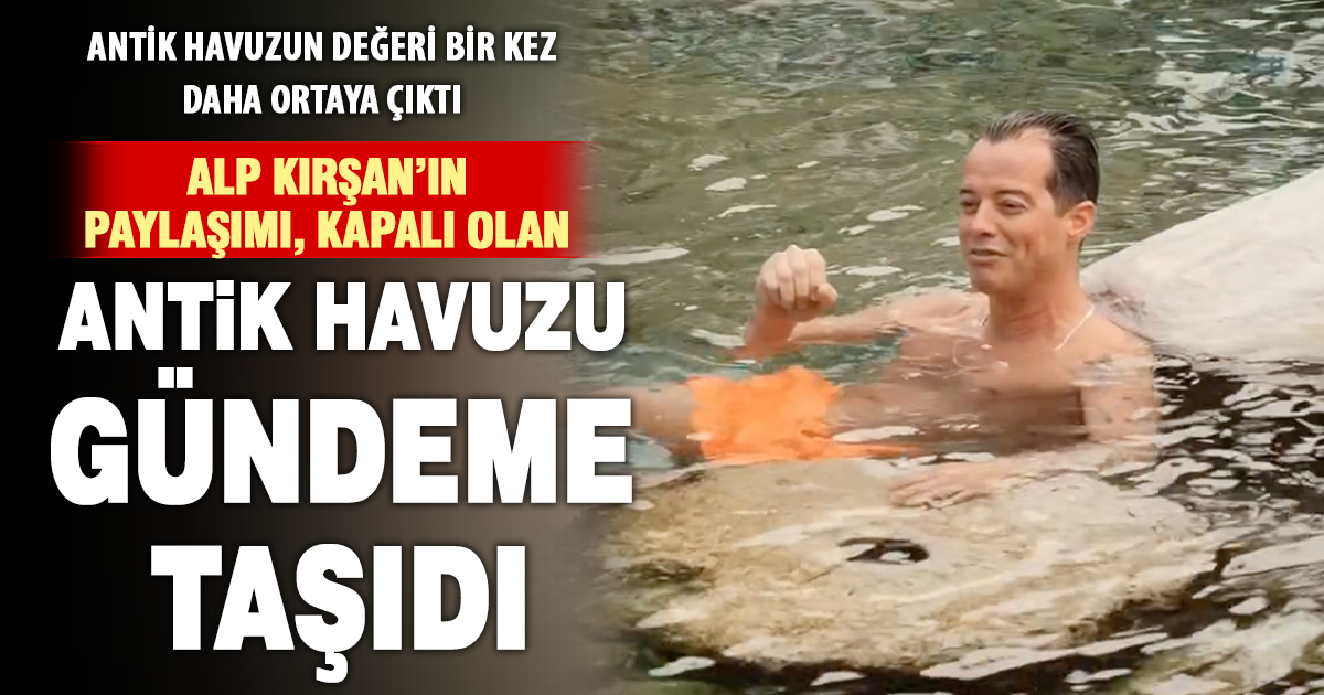 Alp Kırşan’ın paylaşımı, kapalı olan Kleopatra havuzunu gündeme taşıdı  
