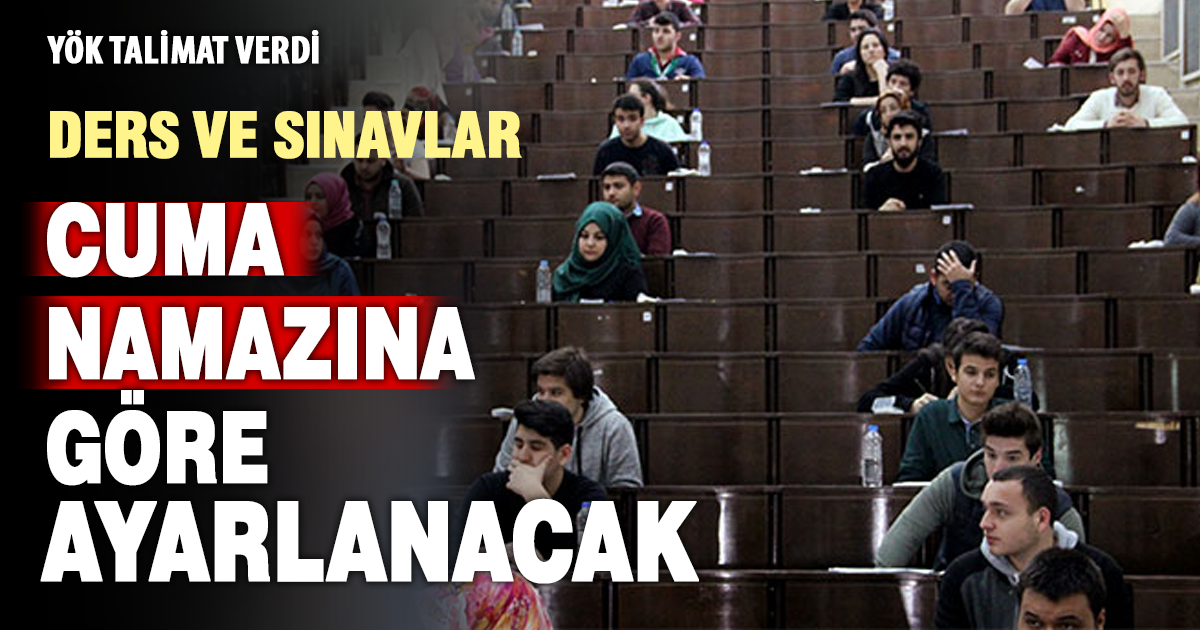 YÖK’ten üniversitelere talimat! Ders ve sınavlar cuma namazına göre düzenlenecek