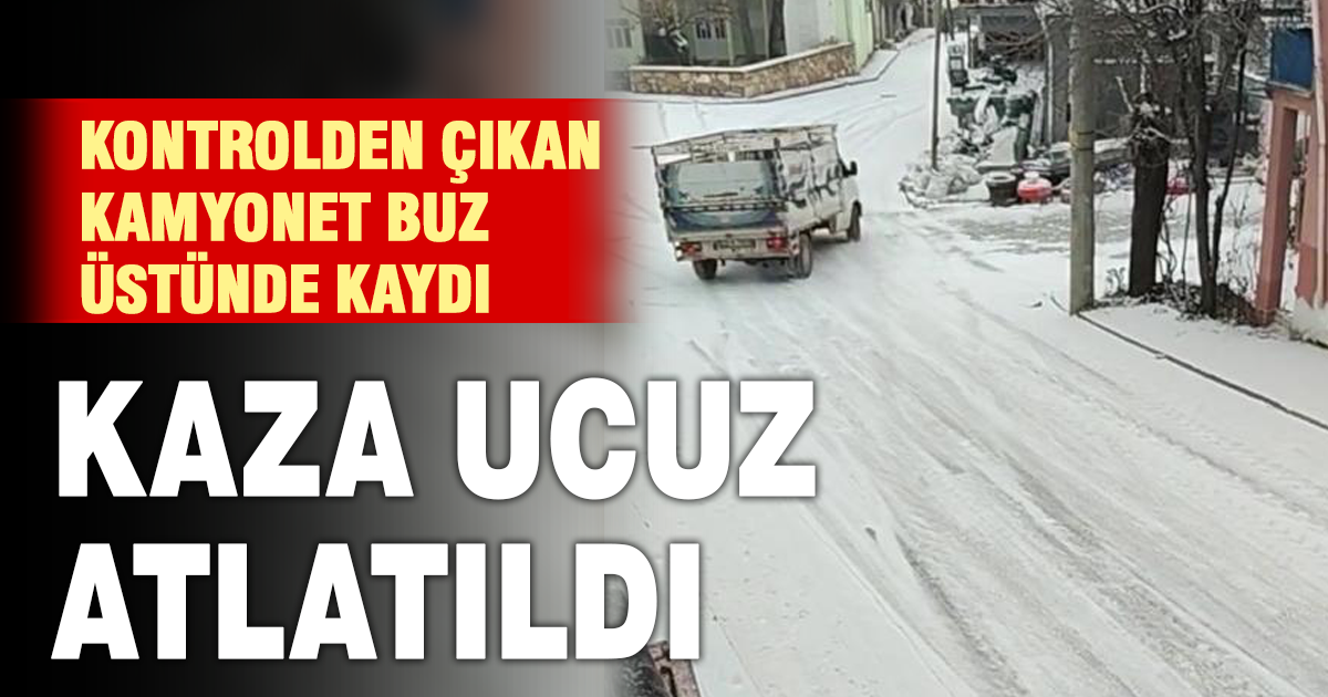 Kamyonet buzlanan yolda kayarak ilerledi 