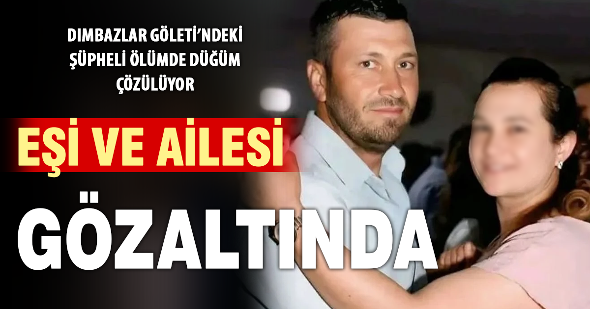 İbrahim Kayaaslan’ın ölümünde flaş gelişme: Eşi ve ailesi gözaltında